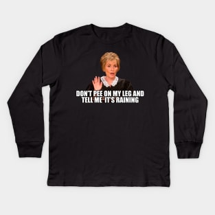 Don't Pee on my Leg and tell me its Raining Kids Long Sleeve T-Shirt